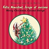 Merry Christmas, Curious George/Feliz Navidad, Jorge El Curioso: A Christmas Holiday Book for Kids (Bilingual English-Spanish) (Hardcover)