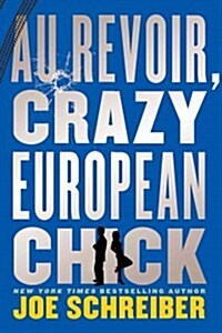 Au Revoir, Crazy European Chick (Paperback)