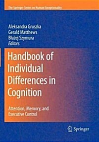 Handbook of Individual Differences in Cognition: Attention, Memory, and Executive Control (Paperback, 2012)