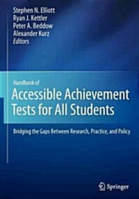Handbook of Accessible Achievement Tests for All Students: Bridging the Gaps Between Research, Practice, and Policy (Paperback, 2012)