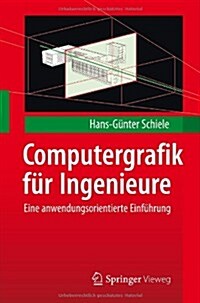Computergrafik F? Ingenieure: Eine Anwendungsorientierte Einf?rung (Paperback, 2012)