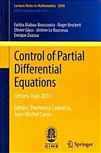 Control of Partial Differential Equations: Cetraro, Italy 2010, Editors: Piermarco Cannarsa, Jean-Michel Coron (Paperback, 2012)