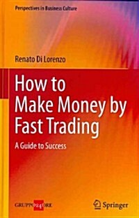 How to Make Money by Fast Trading: A Guide to Success (Hardcover, 2012)