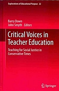 Critical Voices in Teacher Education: Teaching for Social Justice in Conservative Times (Hardcover, 2012)