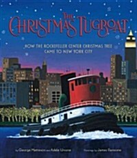 The Christmas Tugboat: How the Rockefeller Center Christmas Tree Came to New York City (Hardcover)