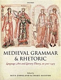 Medieval Grammar and Rhetoric : Language Arts and Literary Theory, AD 300 -1475 (Paperback)