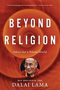 Beyond Religion: Ethics for a Whole World (Paperback)