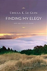 Finding My Elegy: New and Selected Poems: 1960-2010 (Hardcover)