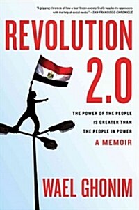 Revolution 2.0: The Power of the People Is Greater Than the People in Power (Paperback)