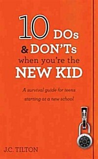 10 DOS & Donts When Youre the New Kid: A Survival Guide for Teens Starting at a New School (Paperback)