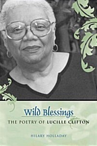 Wild Blessings: The Poetry of Lucille Clifton (Paperback)