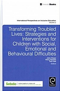 Transforming Troubled Lives : Strategies and Interventions for Children with Social, Emotional and Behavioural Difficulties (Hardcover)