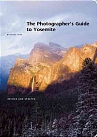 The Photographers Guide to Yosemite (Paperback, Revised)