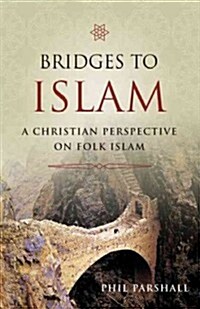 Bridges to Islam: A Christian Perspective on Folk Islam (Paperback)