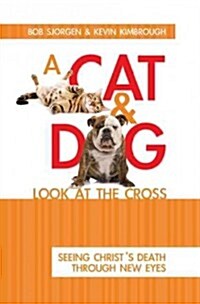 A Cat and Dog Look at the Cross (Paperback)