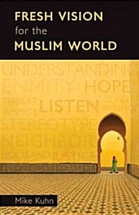 Fresh Vision for the Muslim World: An Incarnational Alternative (Paperback)