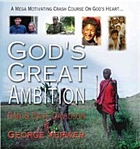 Gods Great Ambition: A Mega-Motivating Crash Course on Gods Heart (Paperback)