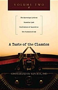 A Taste of the Classics, Volume 2: The Screwtape Letters, Paradise Lost, Confessions by Augustine & the Pursuit of God (Paperback)