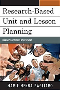 Research-Based Unit and Lesson Planning: Maximizing Student Achievement (Hardcover)