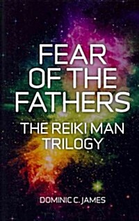 Fear of the Fathers – Part II of The Reiki Man Trilogy (Paperback)