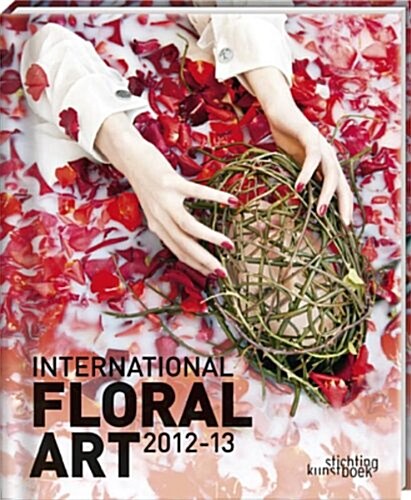 International Floral Art 2012-2013 (Hardcover, Revised)