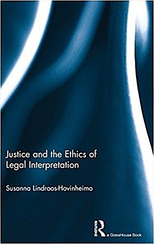 [중고] Justice and the Ethics of Legal Interpretation (Hardcover)