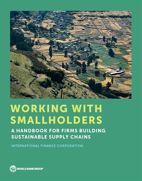 Working with Smallholders: A Handbook for Firms Building Sustainable Supply Chains (Paperback)