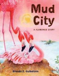 Mud City (School & Library) - A Flamingo Story