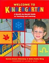 Welcome to Kindergarten: A Month-By-Month Guide to Teaching and Learning (Paperback, Revised)
