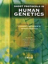 Short Protocols in Human Genetics: A Compendium of Methods from Current Protocols in Human Genetics (Paperback)