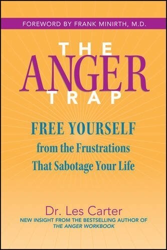 The Anger Trap: Free Yourself from the Frustrations That Sabotage Your Life (Paperback)