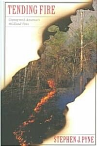 Tending Fire: Coping with Americas Wildland Fires (Hardcover, REV)