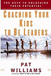 Coaching Your Kids To Be Leaders (Hardcover)