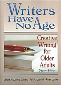 Writers Have No Age: Creative Writing for Older Adults, Second Edition (Paperback, Revised)