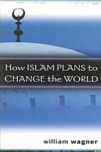 How Islam Plans To Change The World (Paperback)