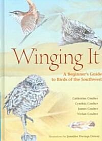 Winging It: A Beginners Guide to Birds of the Southwest (Hardcover)