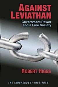 Against Leviathan: Government Power and a Free Society (Hardcover)