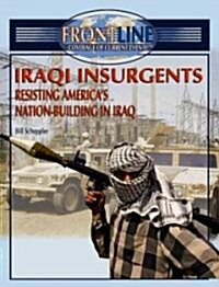 Iraqi Insurgents (Library Binding)