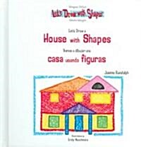 Lets Draw a House with Shapes / Vamos a Dibujar Una Casa Usando Figuras (Library Binding)