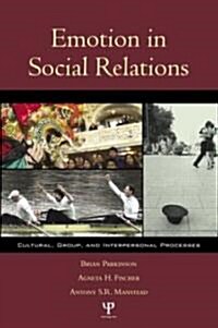 Emotion in Social Relations : Cultural, Group, and Interpersonal Processes (Paperback)