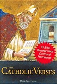 The Catholic Verses: 95 Bible Passages That Confound Protestants (Paperback)