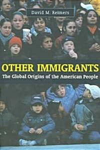 Other Immigrants: The Global Origins of the American People (Paperback)