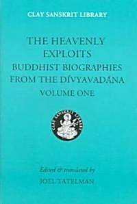 The Heavenly Exploits: Buddhist Biographies from the Divyavadana (Hardcover)