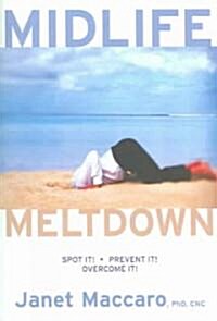 Midlife Meltdown: Spot It! Prevent It! Overcome It! (Paperback)