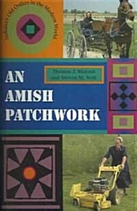 An Amish Patchwork: Indianas Old Orders in the Modern World (Paperback)