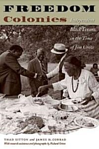 Freedom Colonies: Independent Black Texans in the Time of Jim Crow (Paperback)