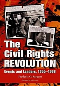 The Civil Rights Revolution: Events and Leaders, 1955-1968 (Paperback)