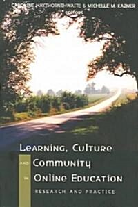 Learning, Culture, and Community in Online Education: Research and Practice (Paperback)