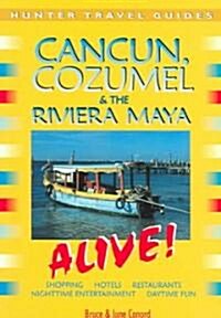 Cancun, Cozumel & The Riviera Maya Alive (Paperback, 3rd)