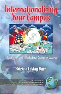 Inaterantionalizing Your Campus Fifteen Steps and Fifty Grants to Success (PB) (Paperback)